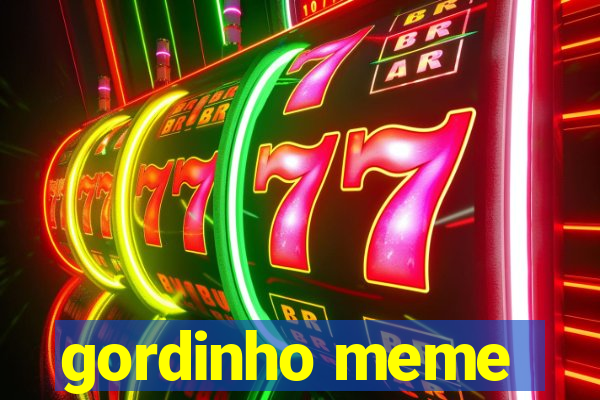 gordinho meme